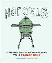 Hot Coals A users guide to mastering your Kamado grill